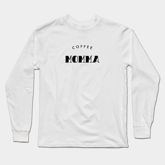 Coffee Momma Black Typography Long Sleeve T-Shirt by DailyQuote